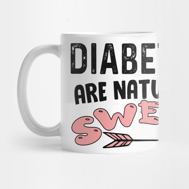 Diabetics are naturally sweet T-Shirt | Funny diabetes by Get Yours